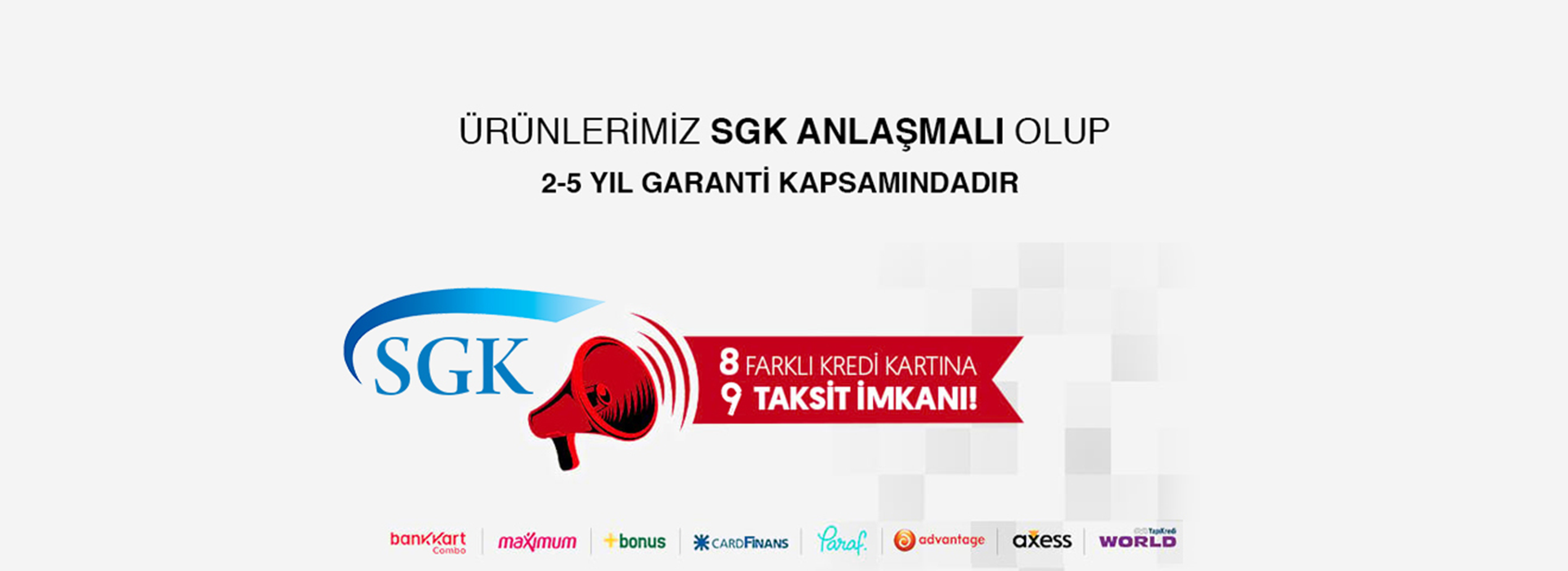 Ürünlerimiz SGK anlaşmalı olup 2-5 yıl garanti kapsamındadır
